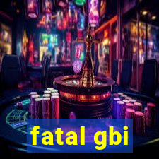 fatal gbi